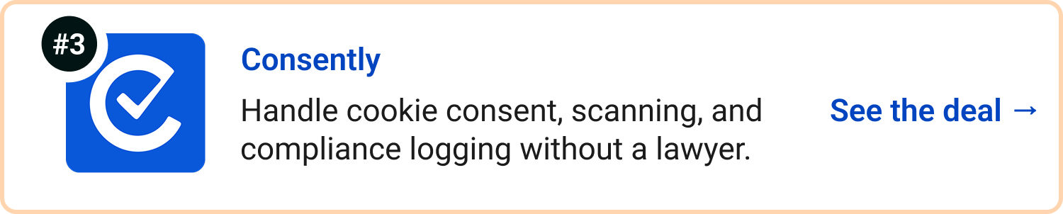 Consently - Handle cookie consent, scanning, and compliance logging without a lawyer. See the deal →