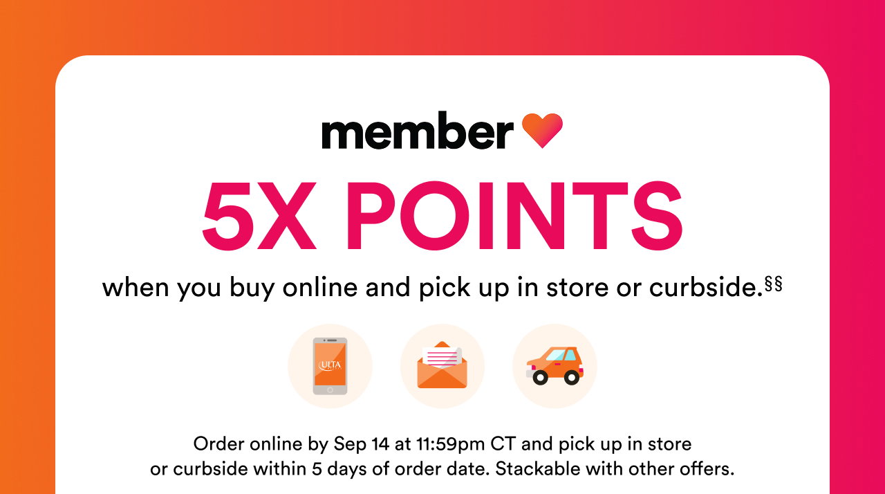 Today only | Member Love | 5X points when you buy online and pick up in store or curbside | Stackable with other offers | Excludes UB Marketplace | Offer ends September 14 at 11:59pm CT