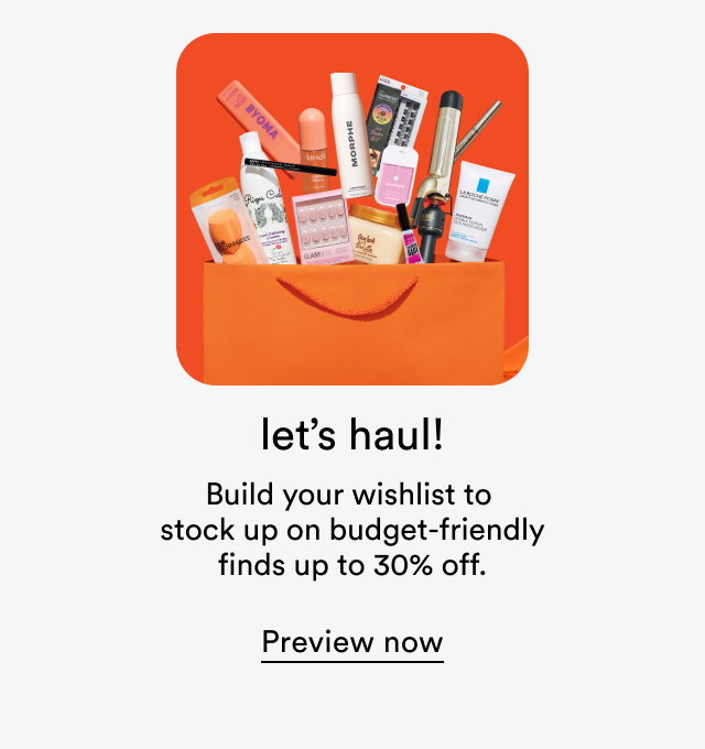 Let's haul! | Build your wishlist to stock up on budget-friendly finds up to 30% off | Preview now