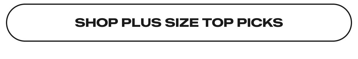 SHOP PLUS SIZE TOP PICKS