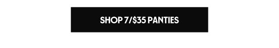 Shop 7 for 35 dollars Panties