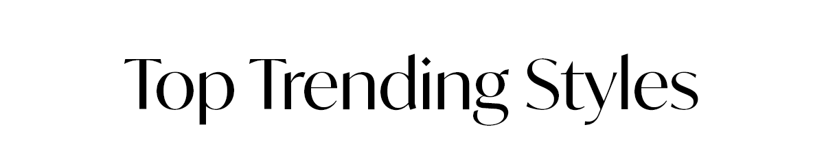 Top Trending Styles