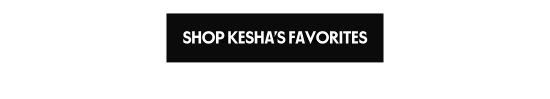 Shop Kesha Favorites