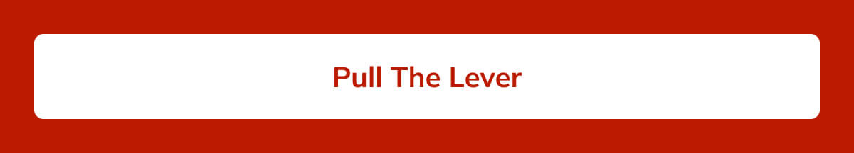 Pull the lever