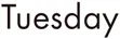 Tuesday