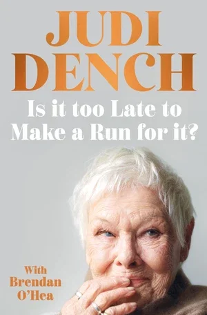 Book | Is It Too Late to Make a Run for It? By Judi Dench.