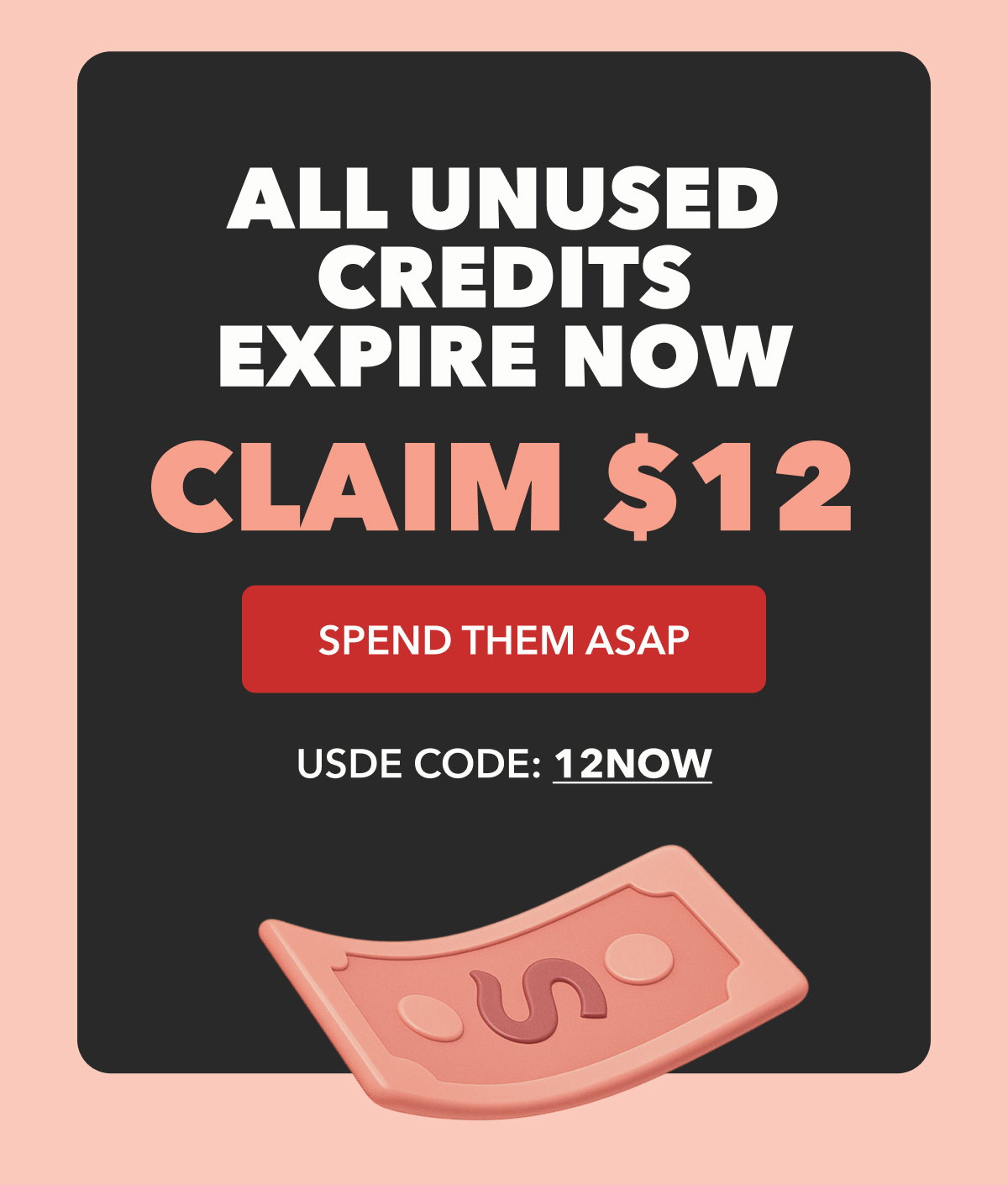 ALL UNUSED CREDITS EXPIRE NOW