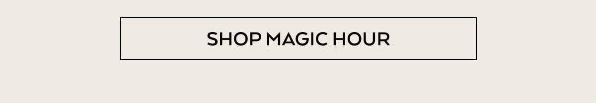 SHOP MAGIC HOUR>