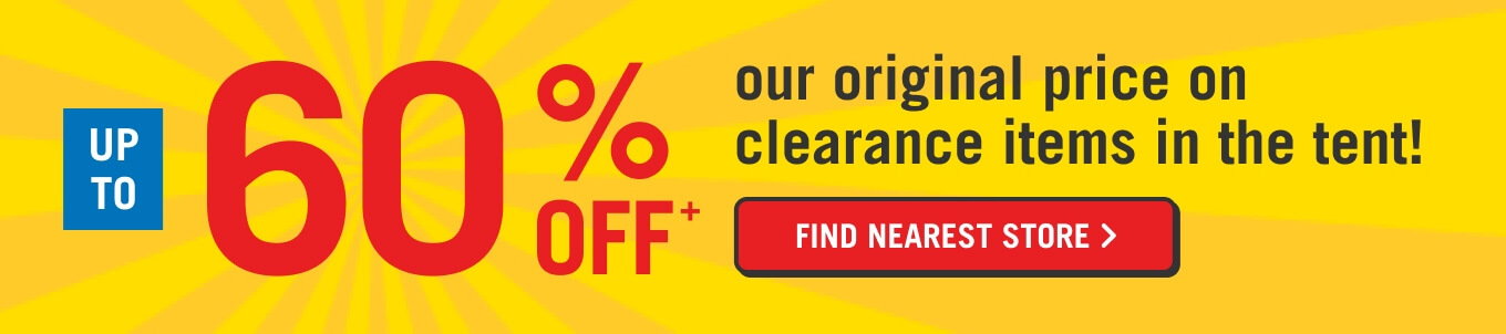 Up to 60% off our original price on clearance items in the tent.