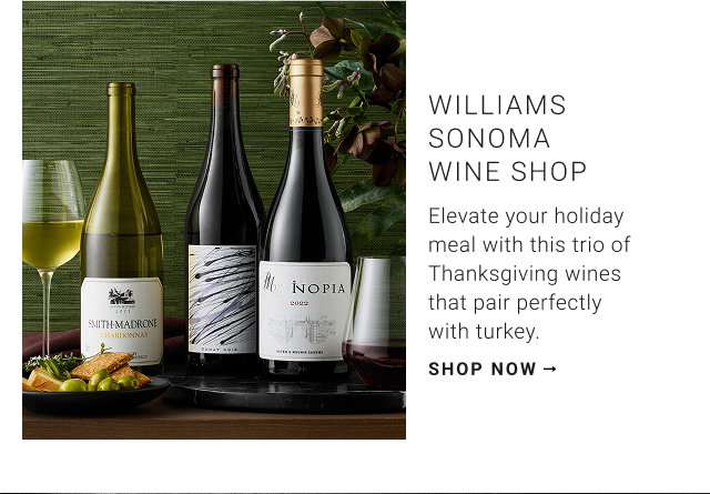Williams Sonoma Wine Shop - Elevate your holiday meal with this trio of Thanksgiving wines that pair perfectly with turkey. shop now