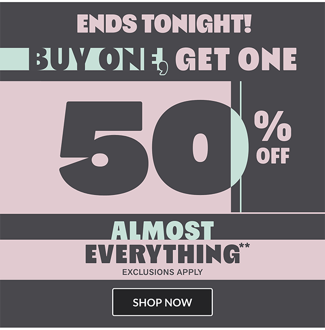 Ends tonight! Buy one, get one 50% off almost everything. Exclusions apply. Shop now.