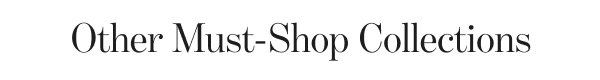 Other Must-Shop Collections