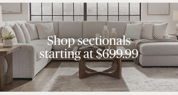 Sectionals starting at $699.99