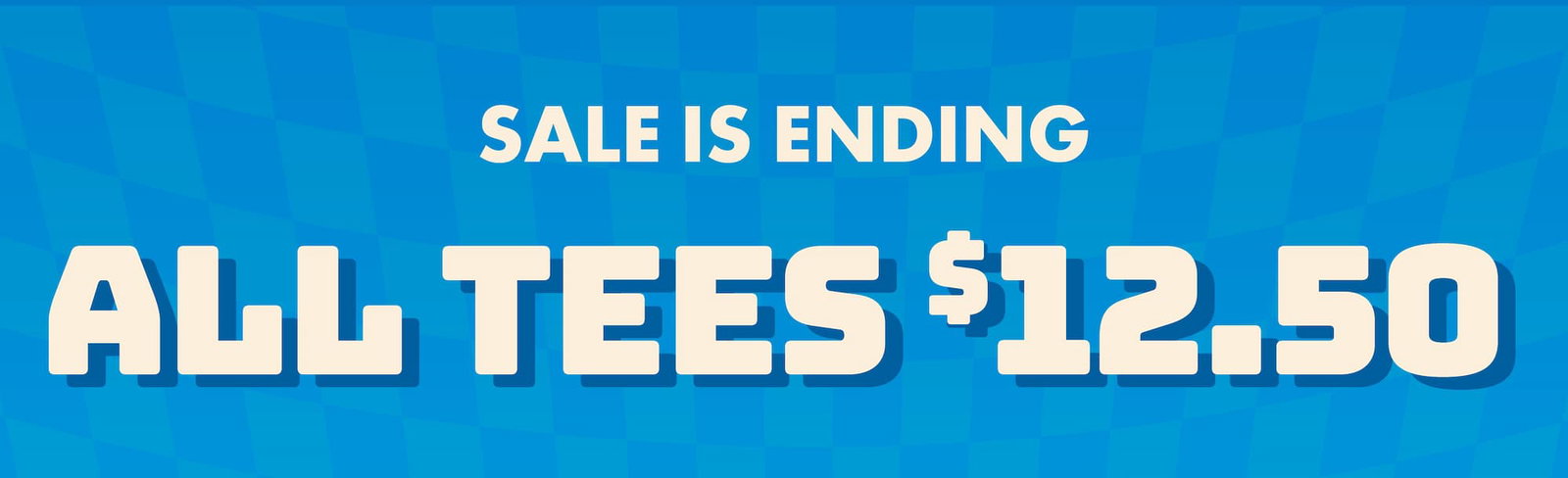 Sale is Ending - All Tees $12.50