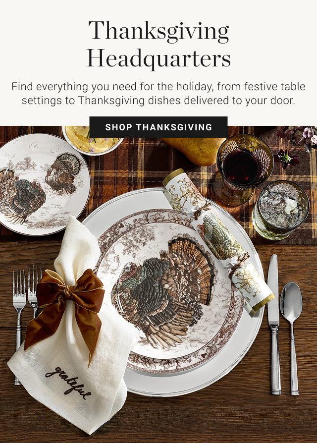 Thanksgiving Headquarters - Find everything you need for the holiday, from festive table settings to Thanksgiving dishes delivered to your door. Shop Thanksgiving