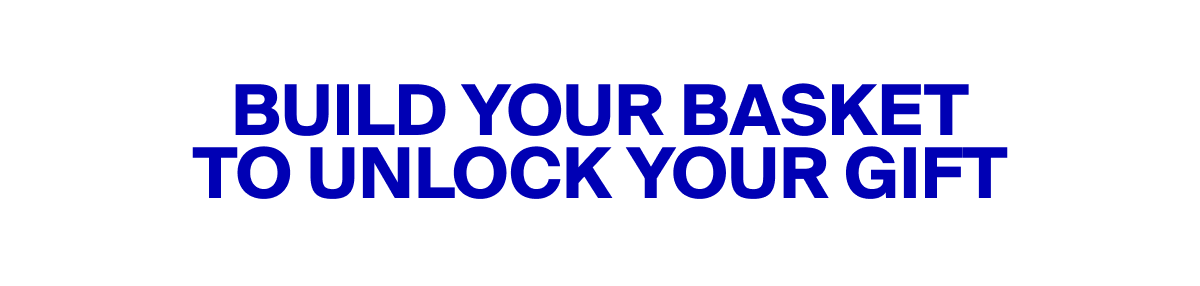 Build Your Basket To Unlock Your Gift