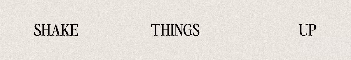 Shake Things Up