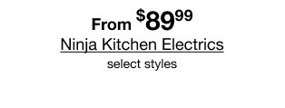 From $89.99 Ninja Kitchen Electronics select styles