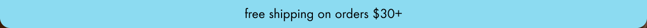 free shipping on orders $30+
