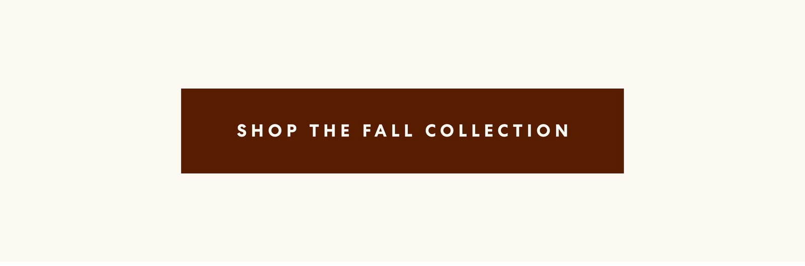 Shop The Fall Collection 