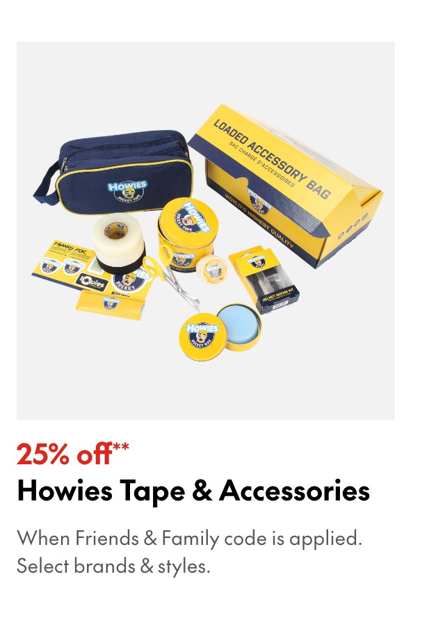 25% off** Howies Tape & Accessories
*When Friends & Family code is applied. Select brands & styles.