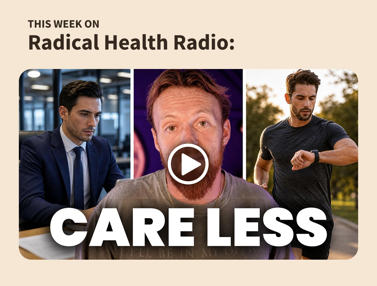 This week on Radical Health Radio: CARE LESS