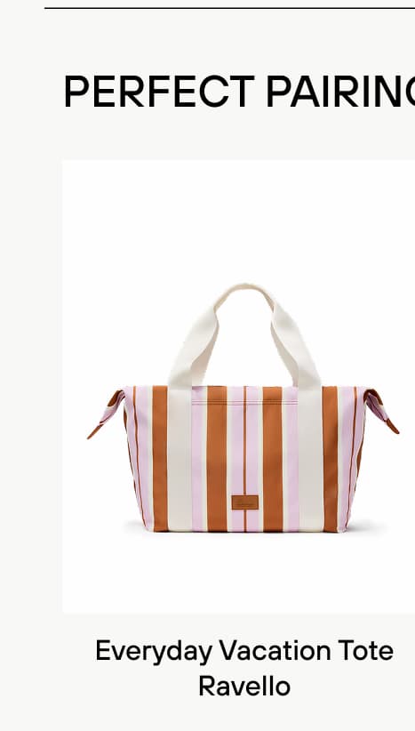 PERFECT PAIRINGS. Everyday Vacation Tote Ravello