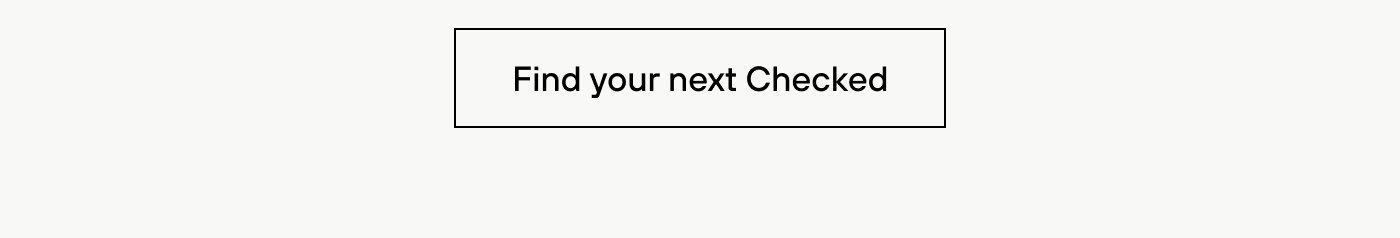 Fine your next Checked