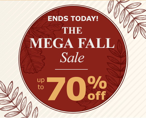 Ends Today! The Mega Fall Sale | Up to 70% Off