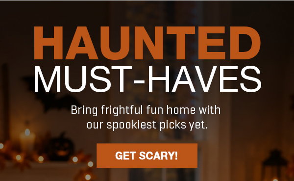 Haunted Must-Haves! Get 20% off these spooky favorites