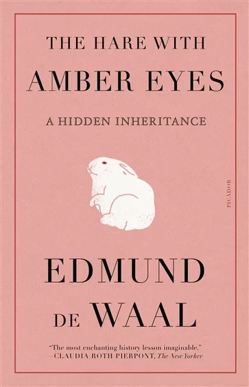 The Hare with Amber Eyes, by Edmund de Waal