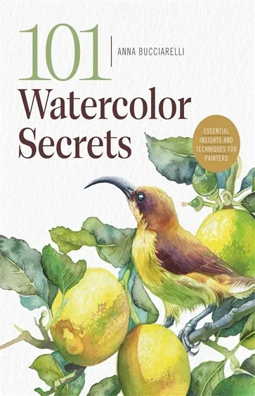 101 Watercolor Secrets, by Anna Bucciarelli