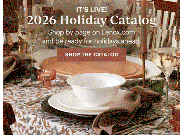 IT'S LIVE! 2026 Holiday Catalog Shop by page on Lenox.com and be ready for the holidays ahead. SHOP THE CATALOG