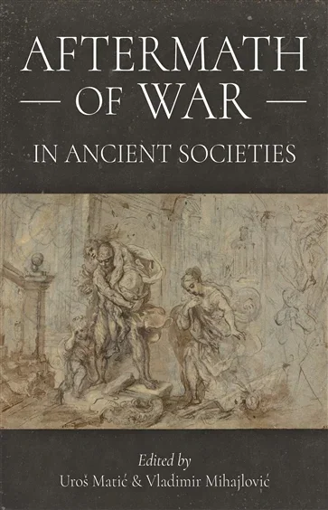 Aftermath of War in Ancient Societies, edited by Uroš Matić