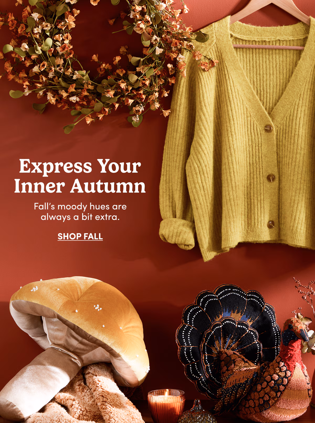 Express Your Inner Autumn Fall’s moody hues are always a bit extra. Shop Fall