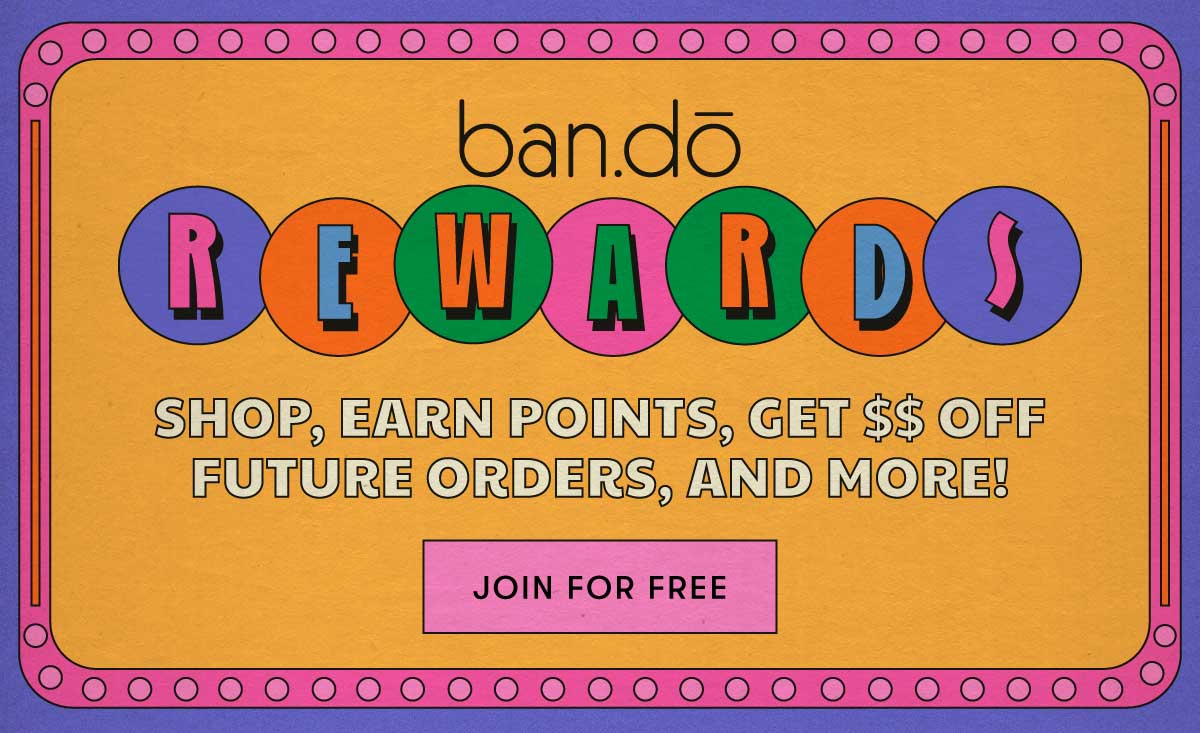 Join ban.do Rewards: Shop, earn points, get $$ off future orders and more!