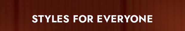 Styles for Everyone