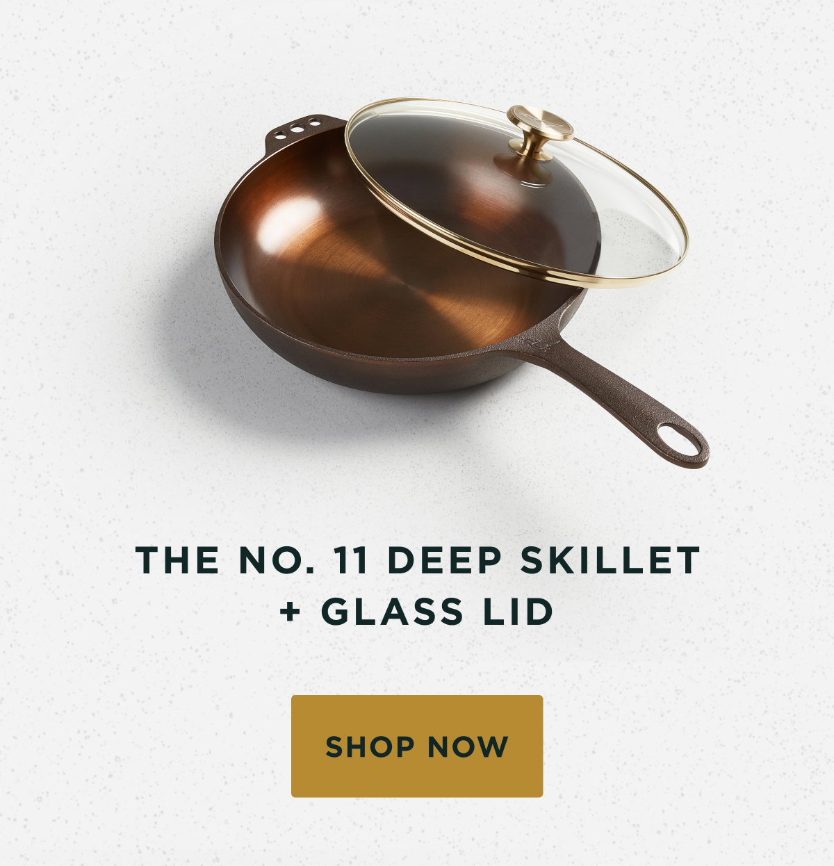 The No. 11 Skillet + Glass Lid
