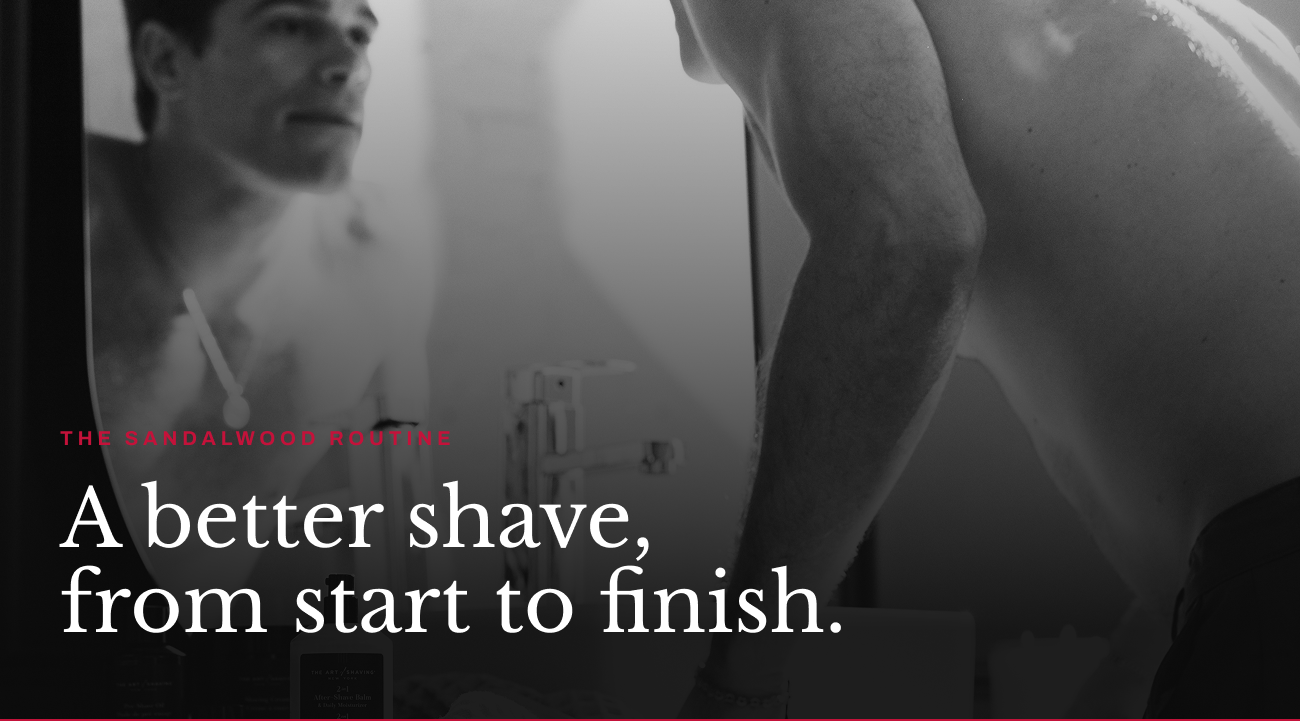 Header text, “The Sandalwood Routine. A better shave, from start to finish.”