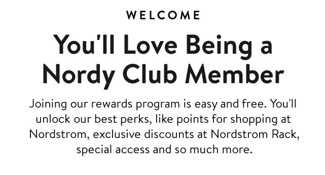 You'll love being a Nordy Club member.