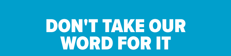 Don't take our word for it