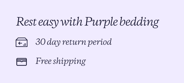Rest easy with Purple bedding  30 day return period  Free shipping
