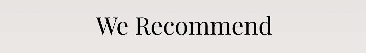 We Recommend