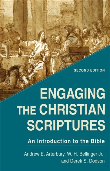 Engaging the Christian Scriptures, by Andrew E. Arterbury