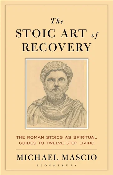The Stoic Art of Recovery, by Michael Mascio