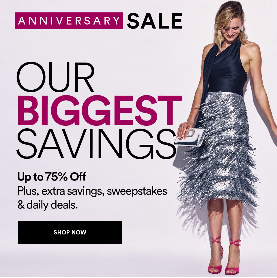 ANNIVERSARY SALE - OUR BIGGEST SAVINGS - Up to 75% off - Plus, extra savings, sweeptakes & daily deals - SHOP NOW >