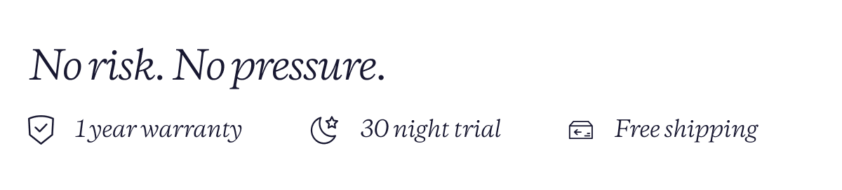 No risk. No pressure. 100 night trial / 10 year warranty / financing available / free shipping. 