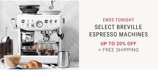 ENDS TONIGHT Select Breville Espresso Machines Up to 20% Off + FREE SHIPPING