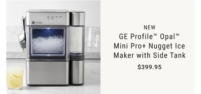 NEW GE Profile™ Opal™ Mini Pro+ Nugget Ice Maker with Side Tank $399.95 shop now