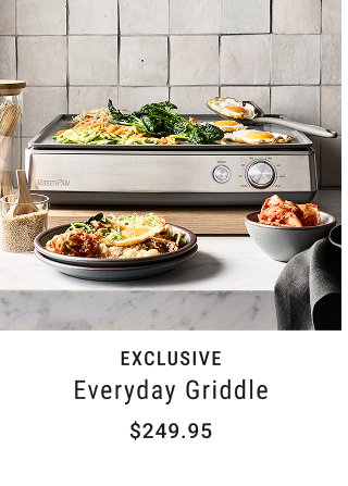 exclusive Everyday Griddle $249.95